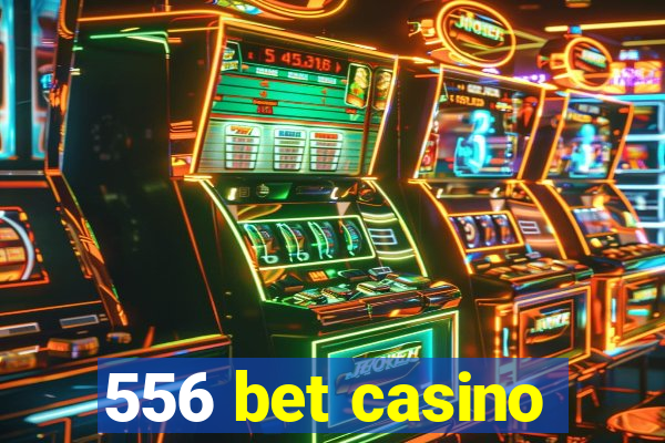 556 bet casino